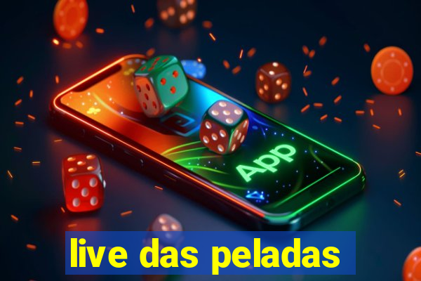 live das peladas